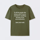 Procrastination Just Wait T-Shirt