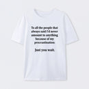 Procrastination Just Wait T-Shirt