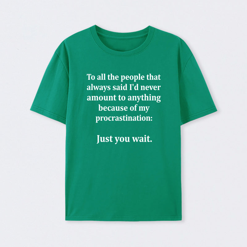 Procrastination Just Wait T-Shirt