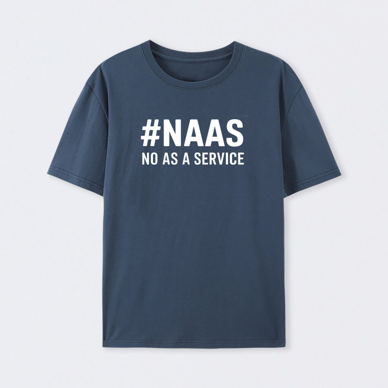 NaaS - No As A Service T-Shirt