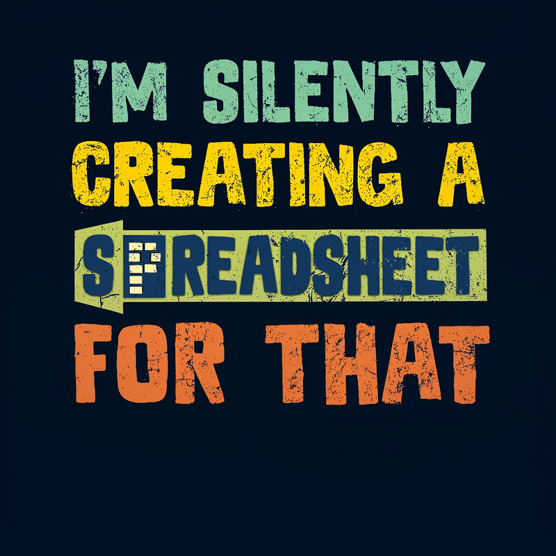 I'm Creating a Spreadsheet For That T-Shirt