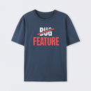 Feature Or Bug? T-Shirt