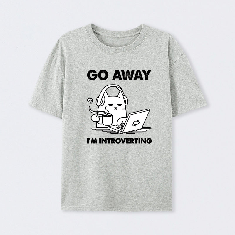 Go Away I'm Introverting T-Shirt