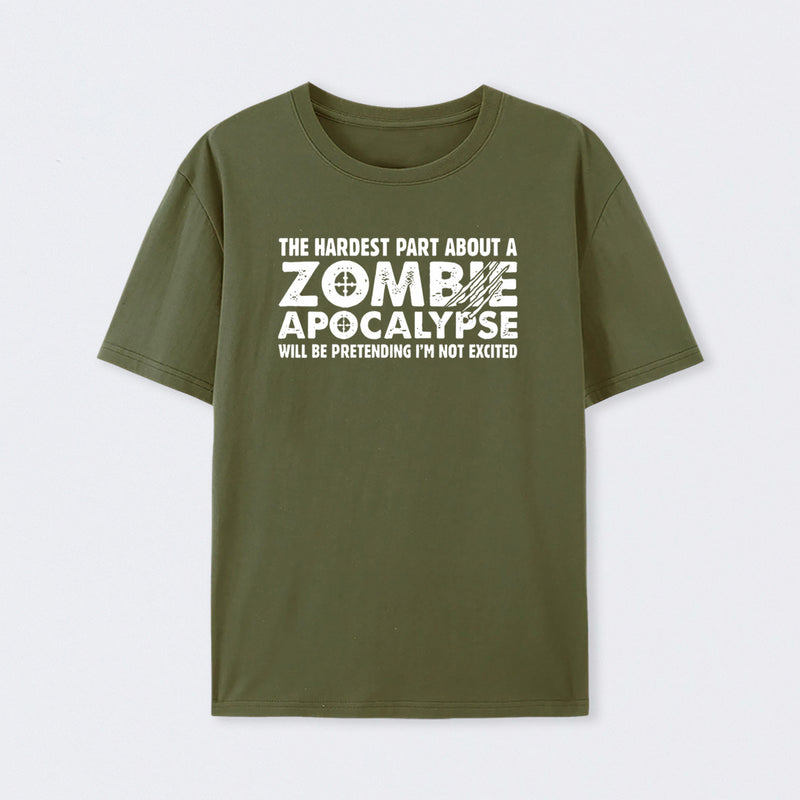 Zombie Apocalypse Hardest Part Pretending Not Excited Cotton Unisex T-Shirt