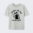 You're On My To-Do List T-Shirt