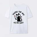 You're On My To-Do List T-Shirt
