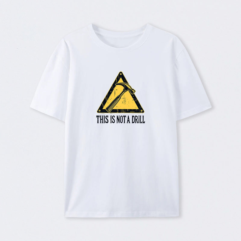 Warning This Is Not A Drill T-Shirt
