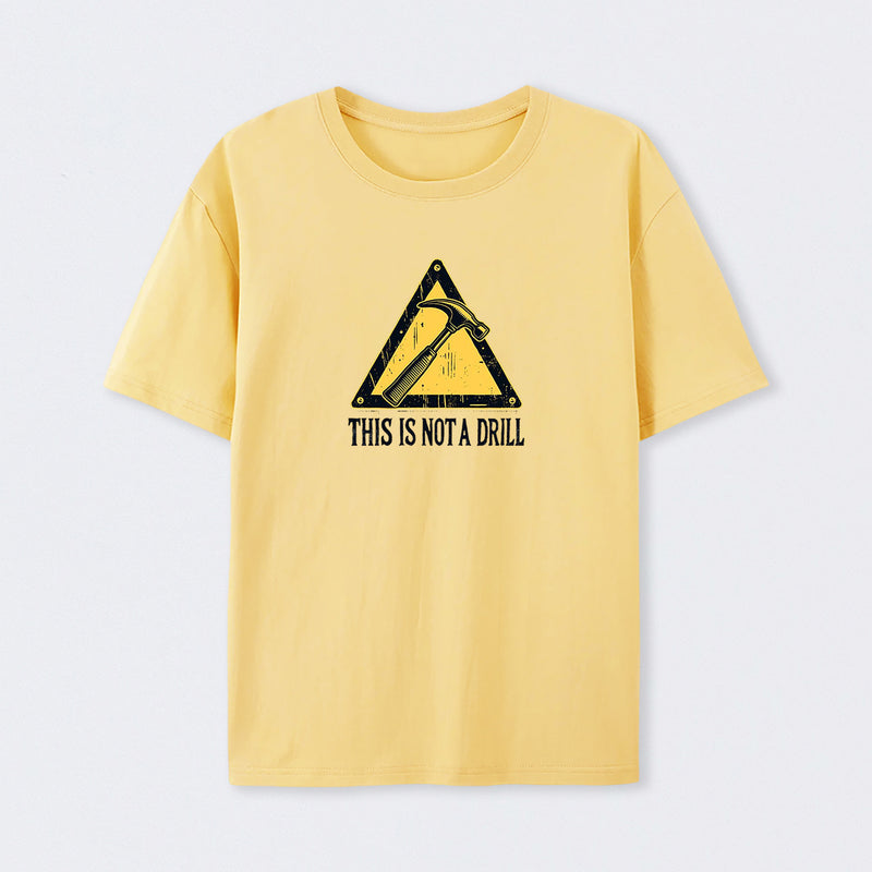 Warning This Is Not A Drill T-Shirt