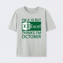 I'm a 10 but Excel thinks I'm October T-Shirt