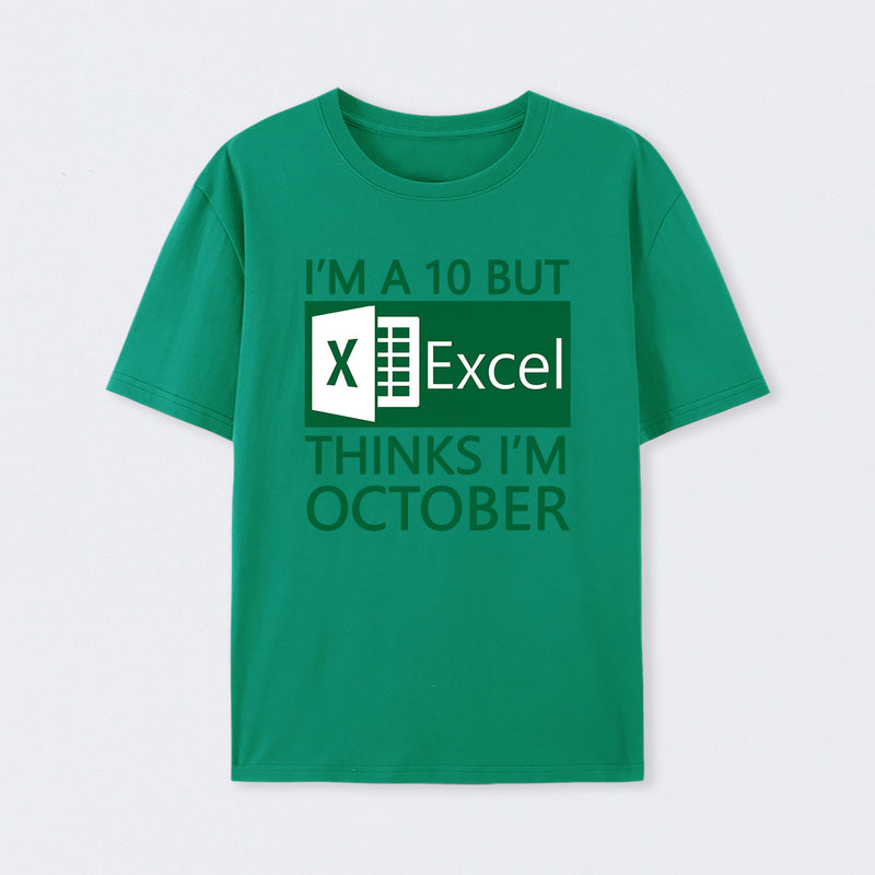 I'm a 10 but Excel thinks I'm October T-Shirt