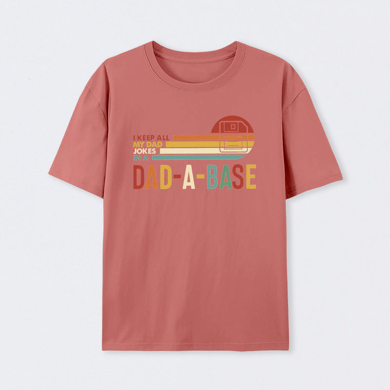 I Keep All My Dad Jokes In A Dad-a-base T-Shirt