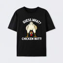 Guess What ? T-Shirt