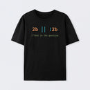 2B or Not 2B That is the Question T-Shirt
