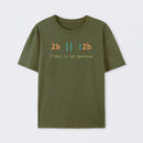 2B or Not 2B That is the Question T-Shirt