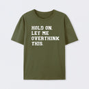 Hold On Let Me Overthink This T-Shirt