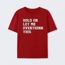 Hold On Let Me Overthink This T-Shirt