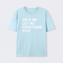 Hold On Let Me Overthink This T-Shirt