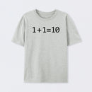 1 Plus 1 Equal 10 Binary T-Shirt