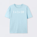 1 Plus 1 Equal 10 Binary T-Shirt