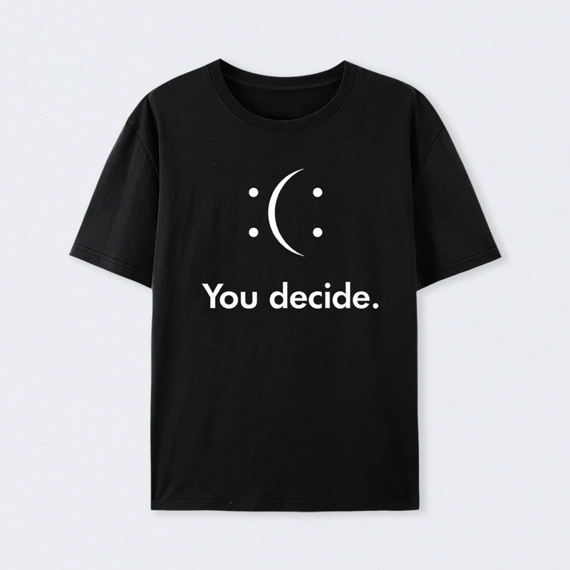 You Decide T-Shirt