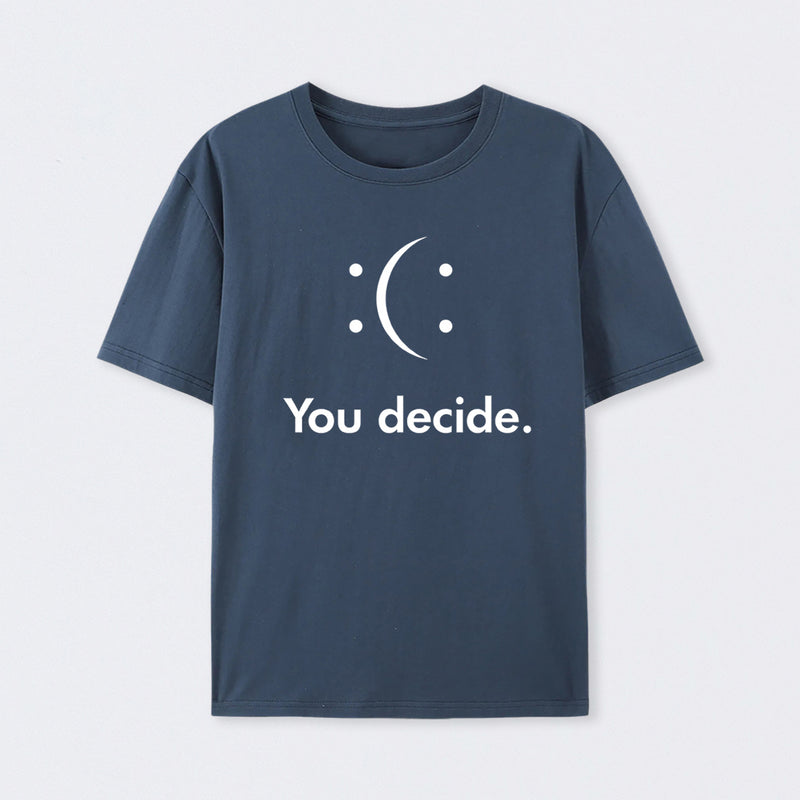 You Decide T-Shirt