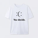 You Decide T-Shirt