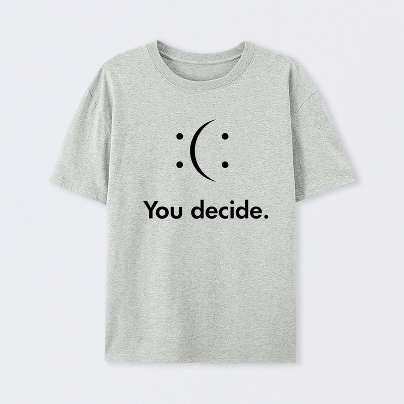 You Decide T-Shirt
