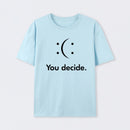 You Decide T-Shirt