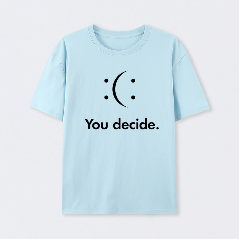You Decide T-Shirt