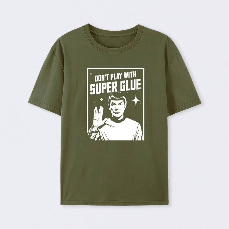 Don't Play With Superglue T-Shirt