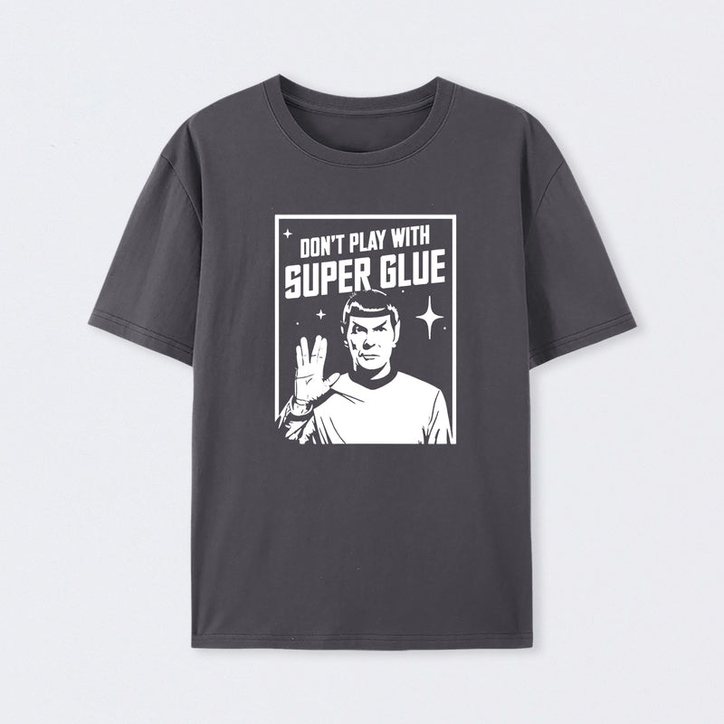 Don't Play With Superglue T-Shirt