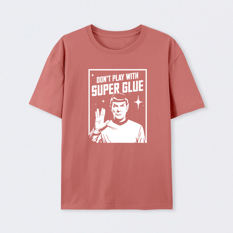 Don't Play With Superglue T-Shirt