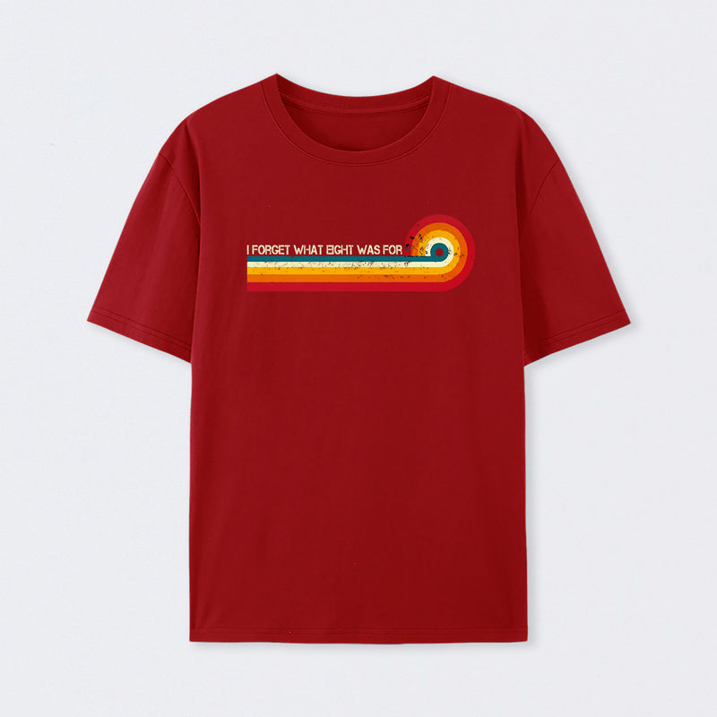 Retro Stripes Funny Saying I Forget What Eight Was For T-Shirt