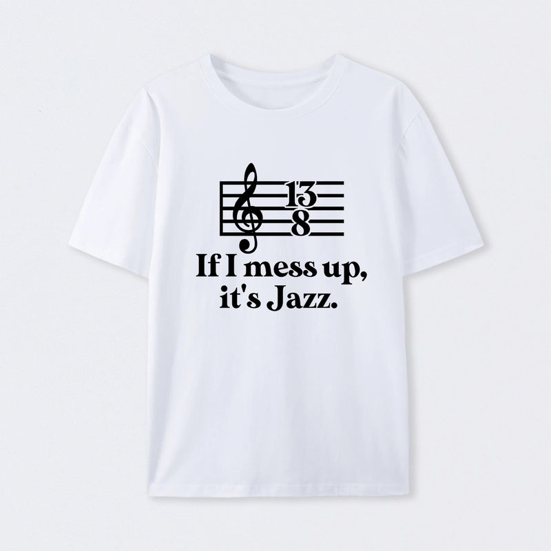 If I Mess Up Its Jazz T-Shirt
