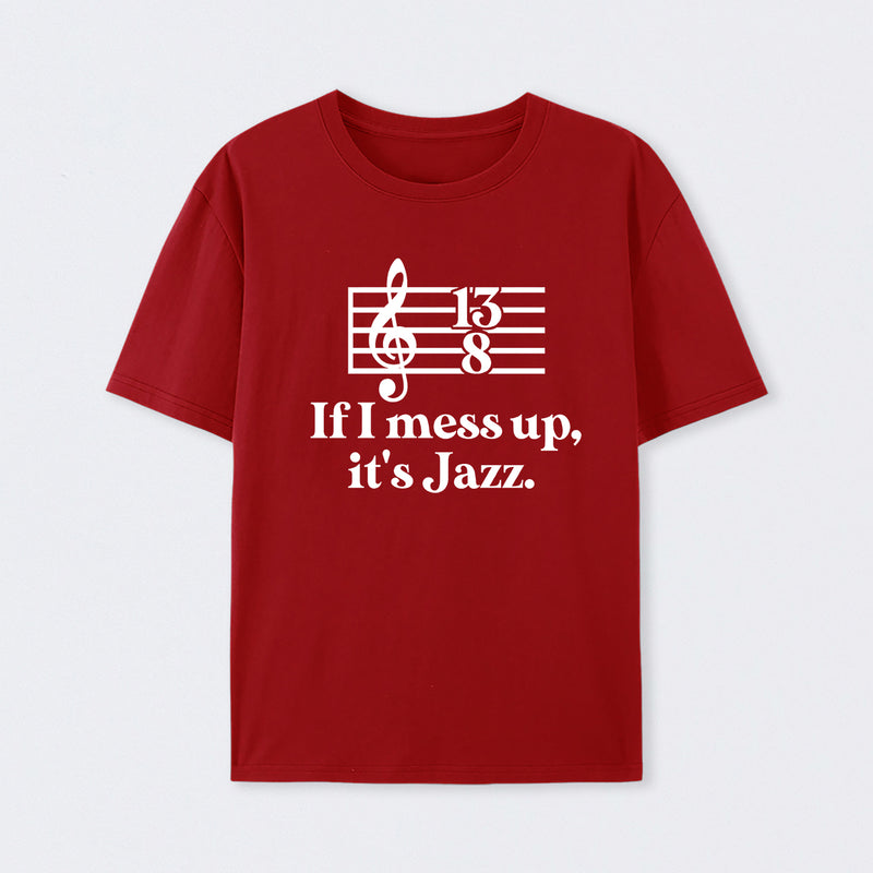If I Mess Up Its Jazz T-Shirt