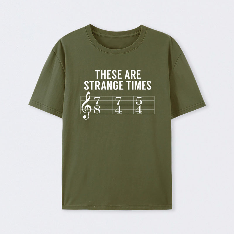 These Are Strange Times Music Joke T-Shirt