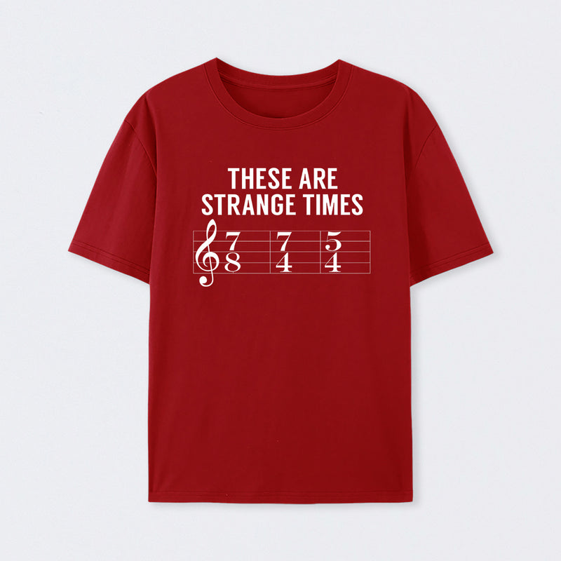 These Are Strange Times Music Joke T-Shirt