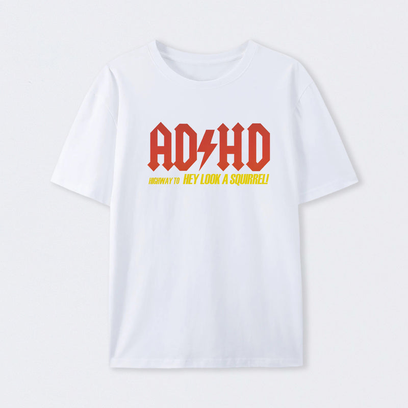 AD HD Highway To Hey look A Squirrel T-Shirt
