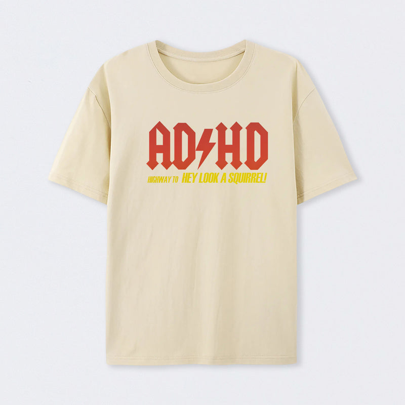 AD HD Highway To Hey look A Squirrel T-Shirt