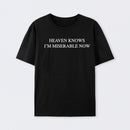 Heaven Knows I'm Miserable Now Geek T-Shirt