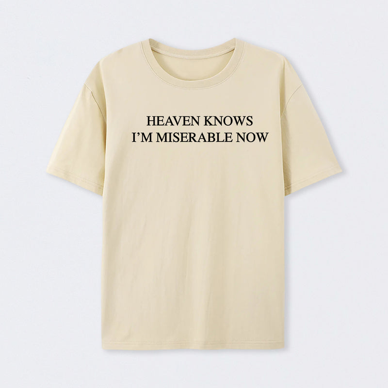Heaven Knows I'm Miserable Now T-Shirt