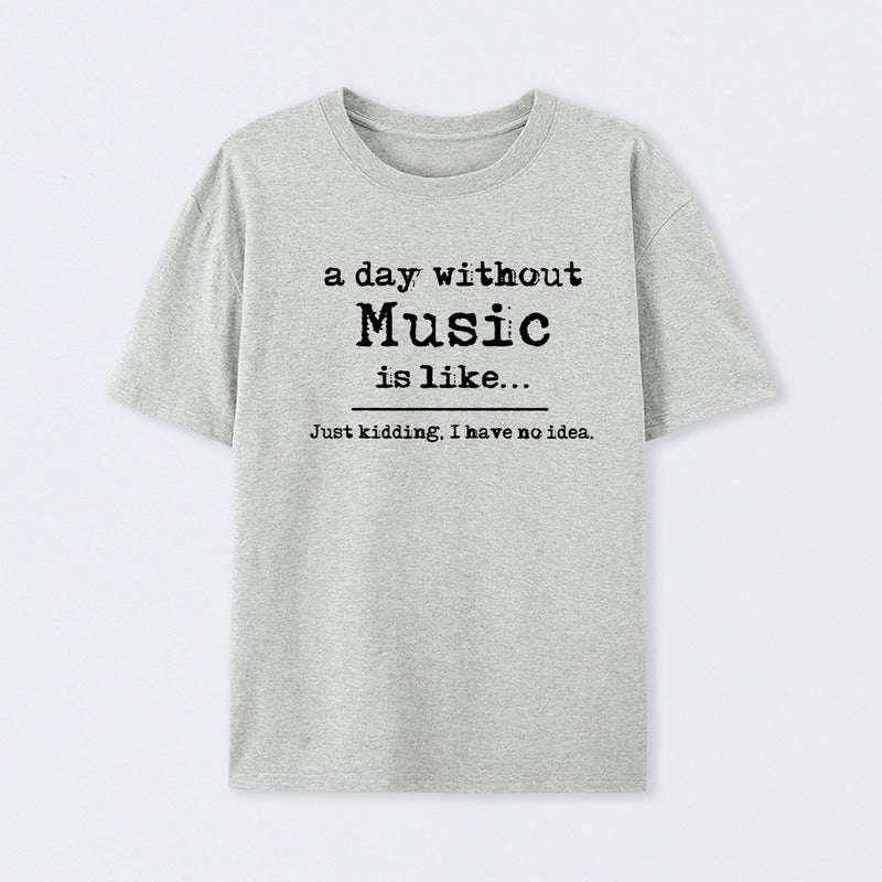 A Day Without Music T-Shirt
