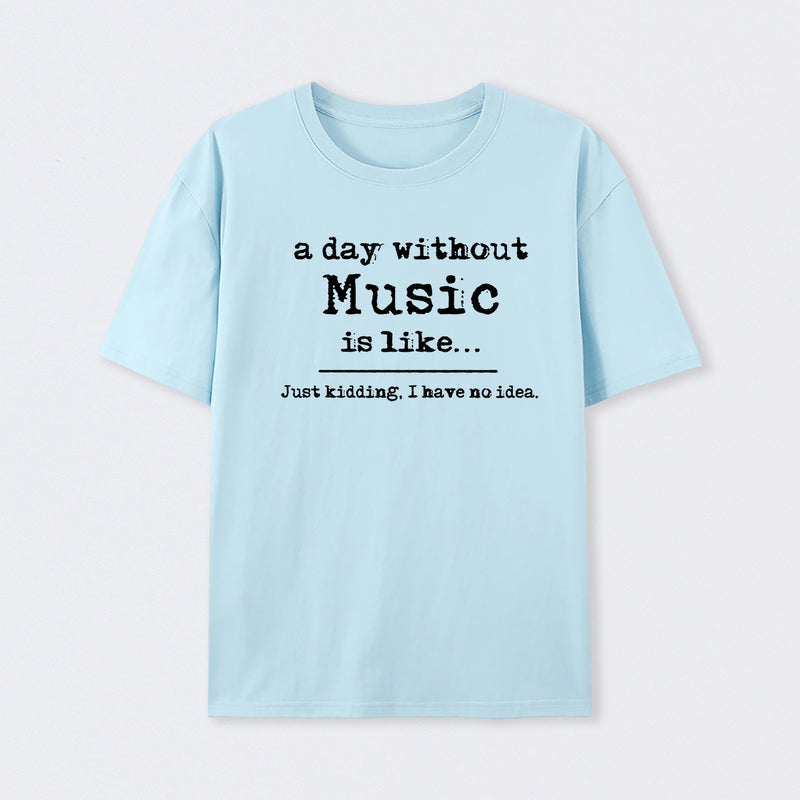 A Day Without Music T-Shirt