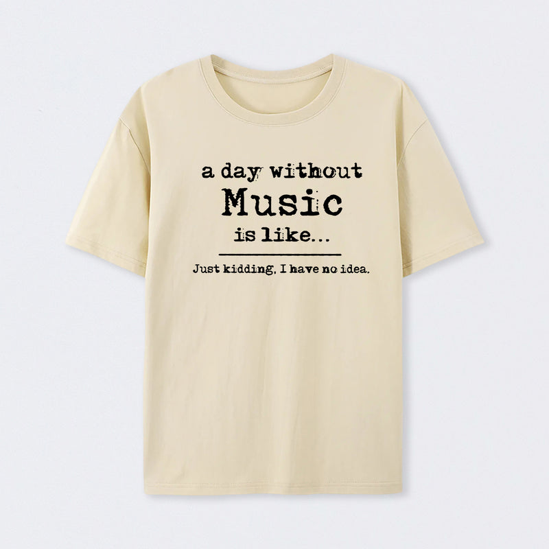 A Day Without Music T-Shirt