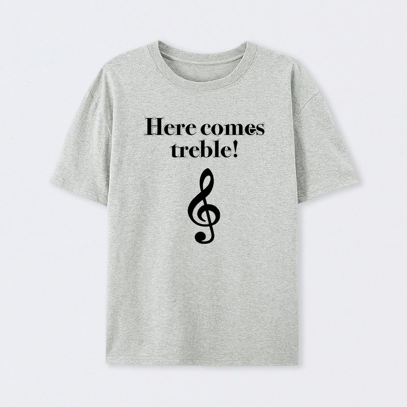 Here Comes Treble T-Shirt