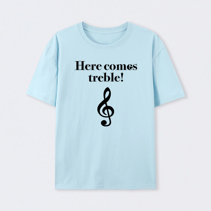 Here Comes Treble T-Shirt