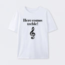 Here Comes Treble T-Shirt