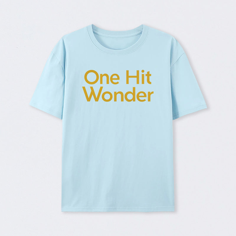 One Hit Wonder T-Shirt