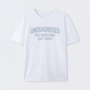 Undiagnosed But Something Ain't Right" Funny Tee