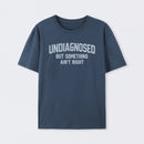 Undiagnosed But Something Ain't Right" Funny Tee